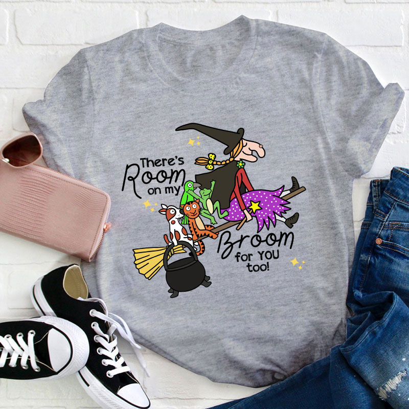 There's Room On My Broom For You Too Teacher T-Shirt