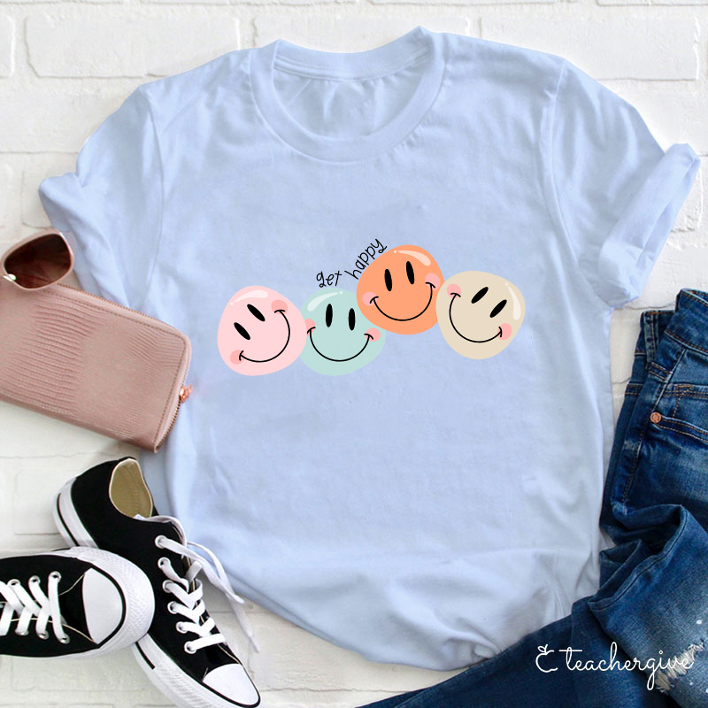 Get Happy Teacher T-Shirt
