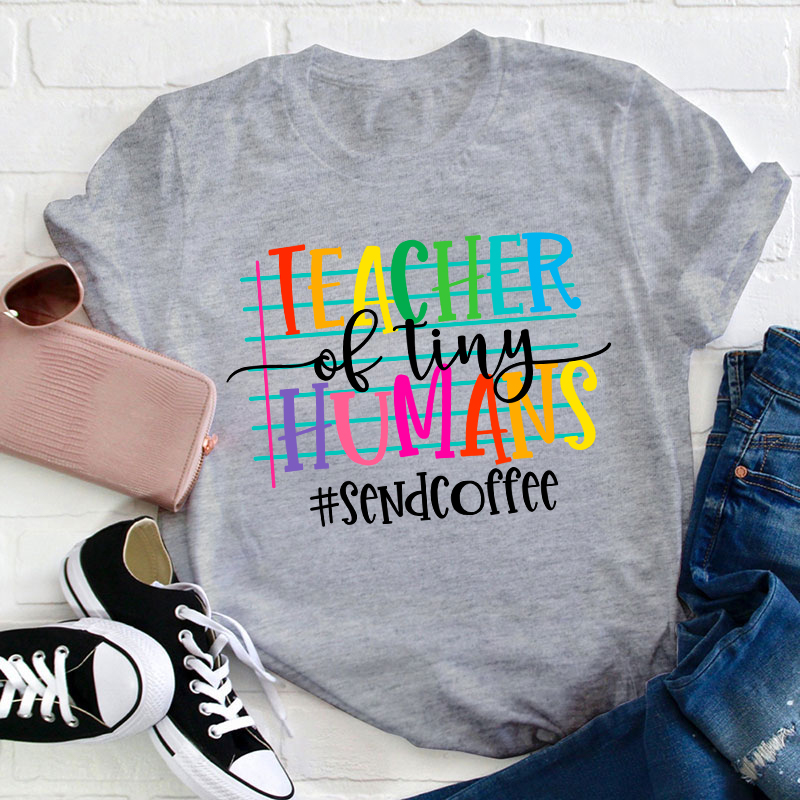 Teacher Of Tiny Humans Teacher T-Shirt