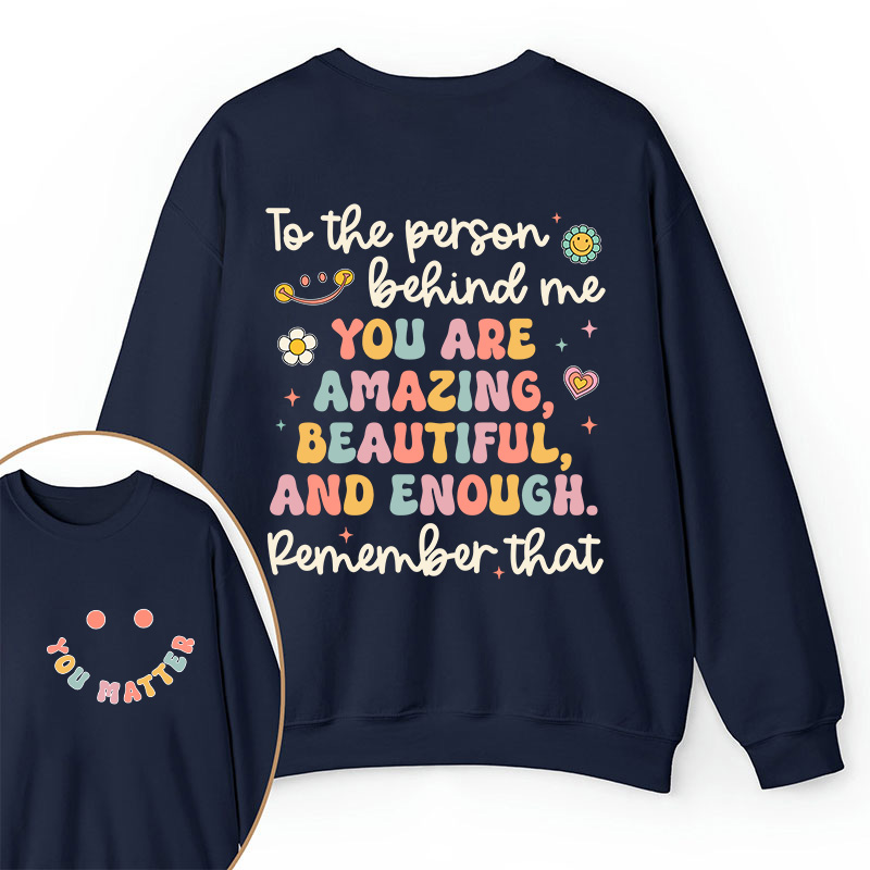 Remember That You Matter Teacher Two Sided Sweatshirt