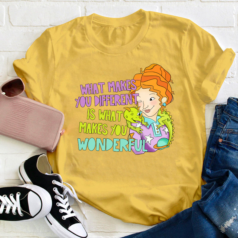 What Makes You Different Is What Makes You Wonderful Teacher T-Shirt
