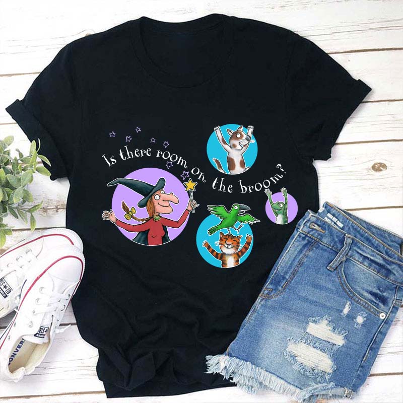 Is There Room On The Broom Teacher T-Shirt