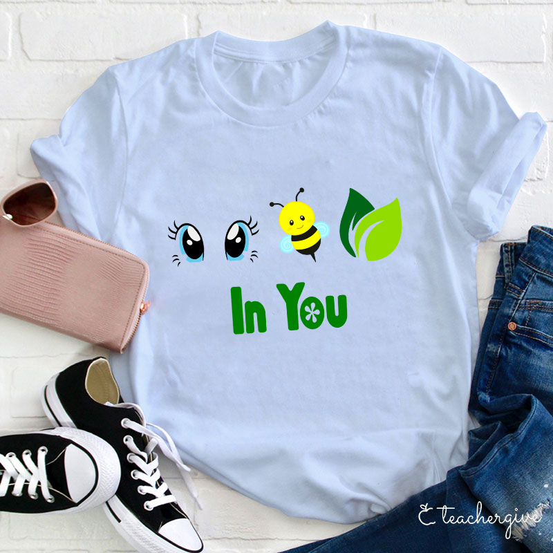 I Believe In You In You Teacher T-Shirt