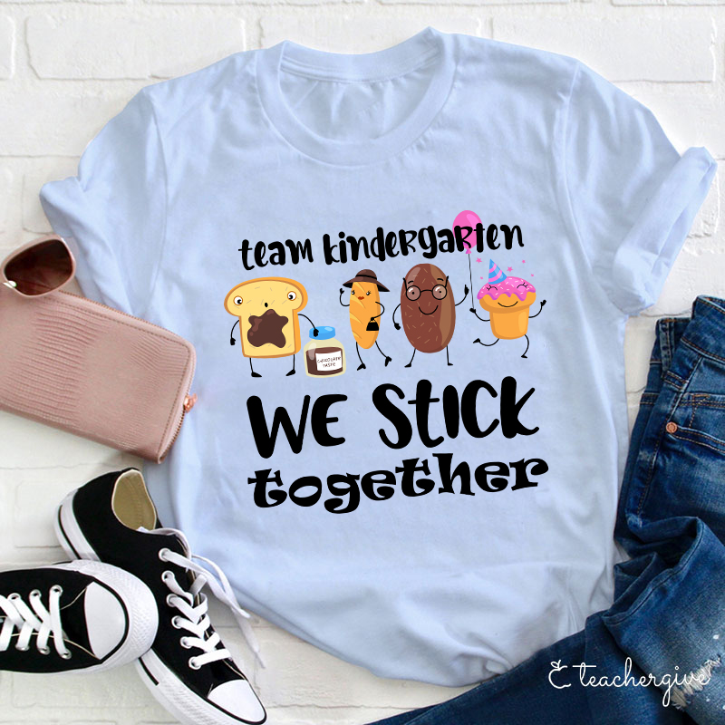 Personalized Grade Team Kindergarten We Stick Together Teacher T-Shirt