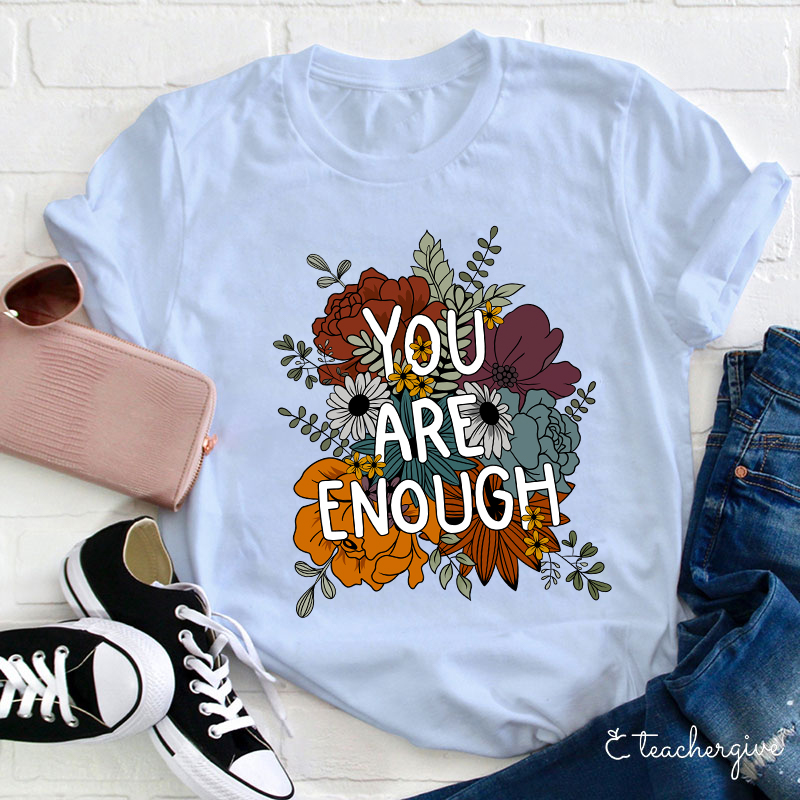 You Are Enough Teacher T-Shirt