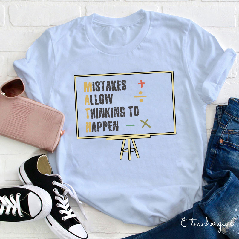 Mistakes Allow Thinking To Happen Math Teacher T-Shirt
