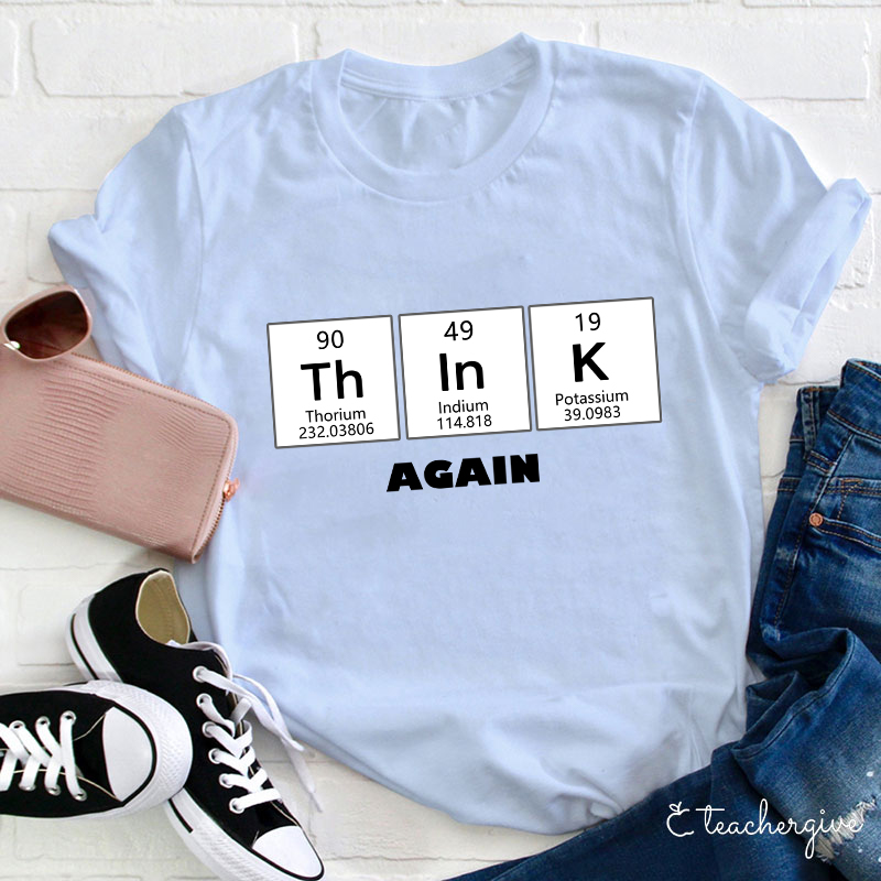 Think Again Teacher T-Shirt