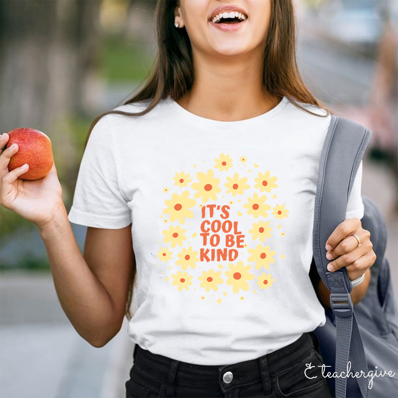 It's Cool To Be Kind Flowers T-Shirt
