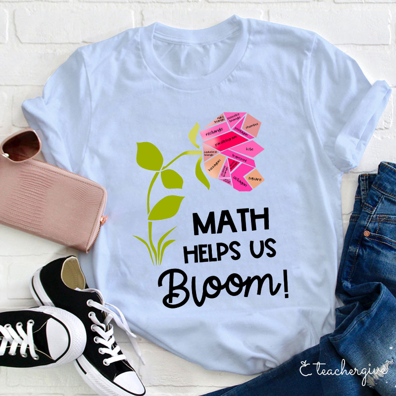 Math Helps Us Bloom Teacher T-Shirt