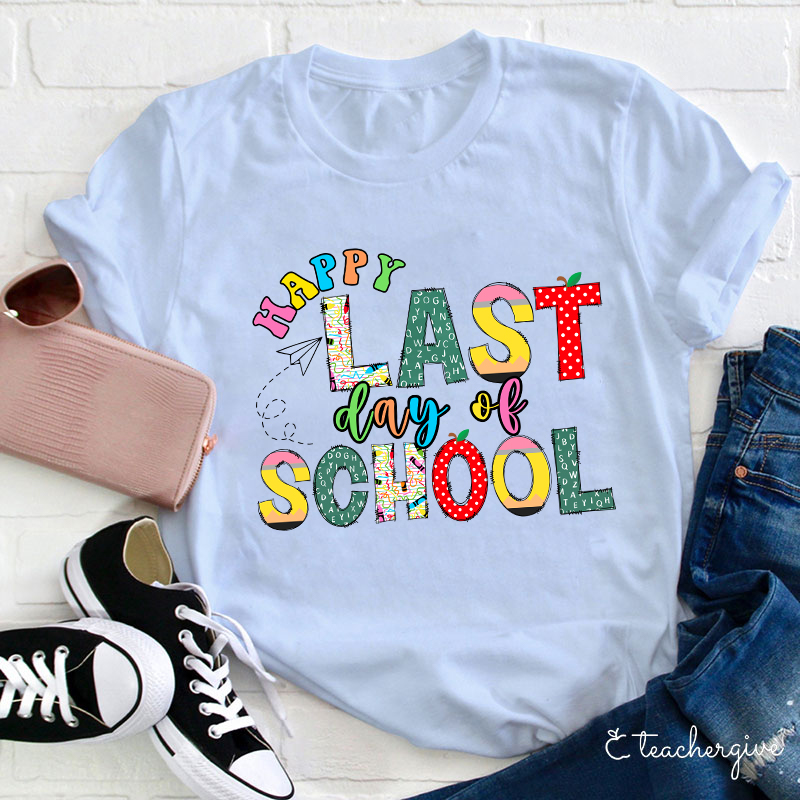 Happy Last Day Of School Teacher T-Shirt