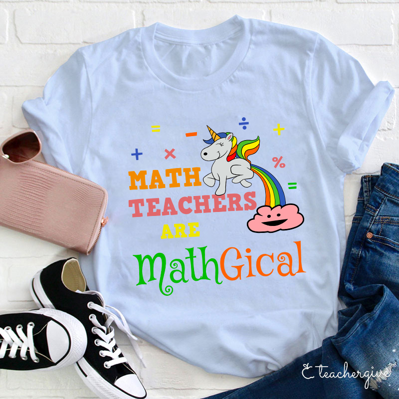 Math Teachers Are Mathgical  Teacher T-Shirt