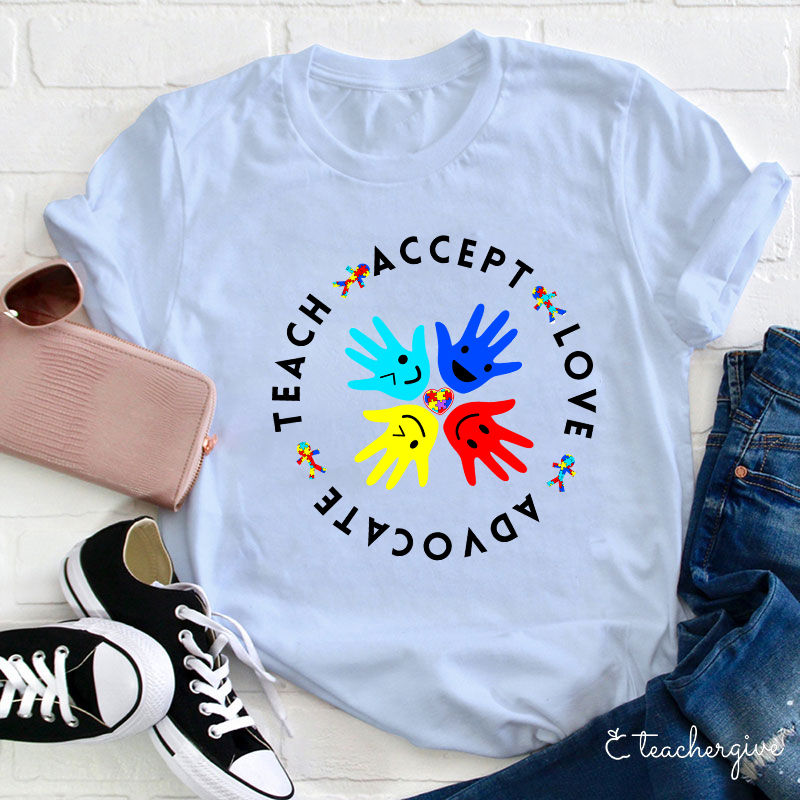 Teach Accept Love Advocate Teacher T-Shirt