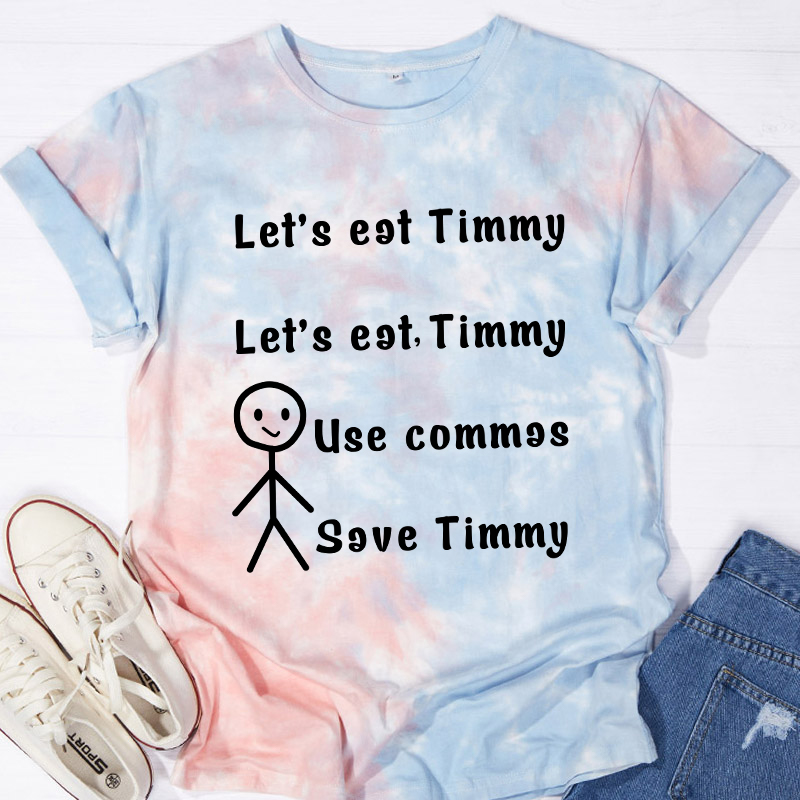 Let's Eat Timmy Teacher Tie-dye T-Shirt