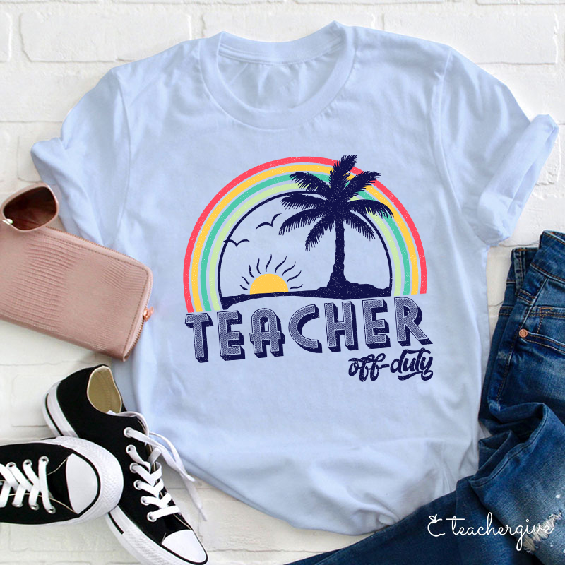 Teacher Off Duty Teacher T-Shirt