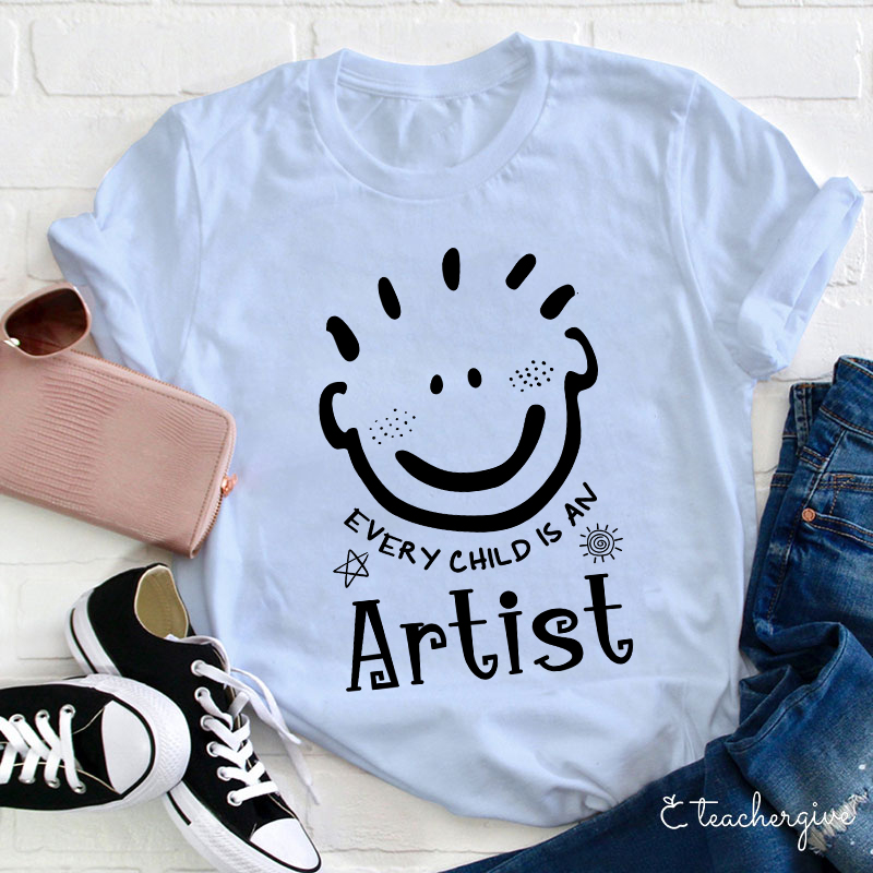 Every Child Is An Artist Teacher T-Shirt