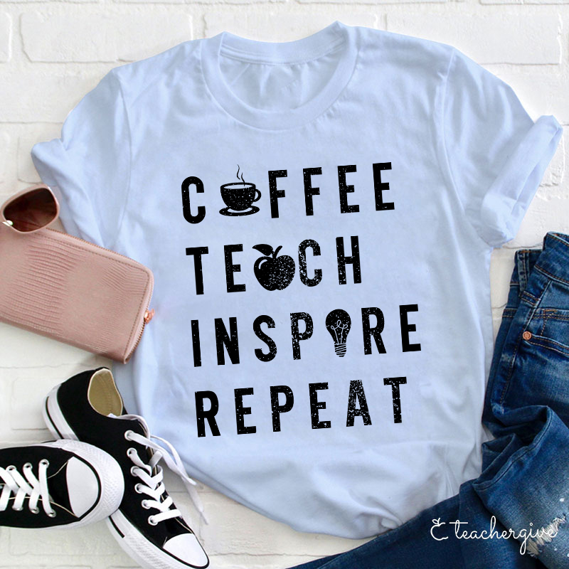 Coffee Teach Inspire Repeat Teacher T-Shirt