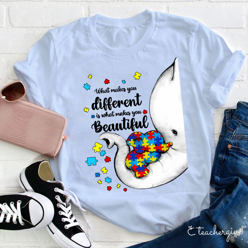 What Makes You Different Is What Makes You Beautiful Teacher T-Shirt