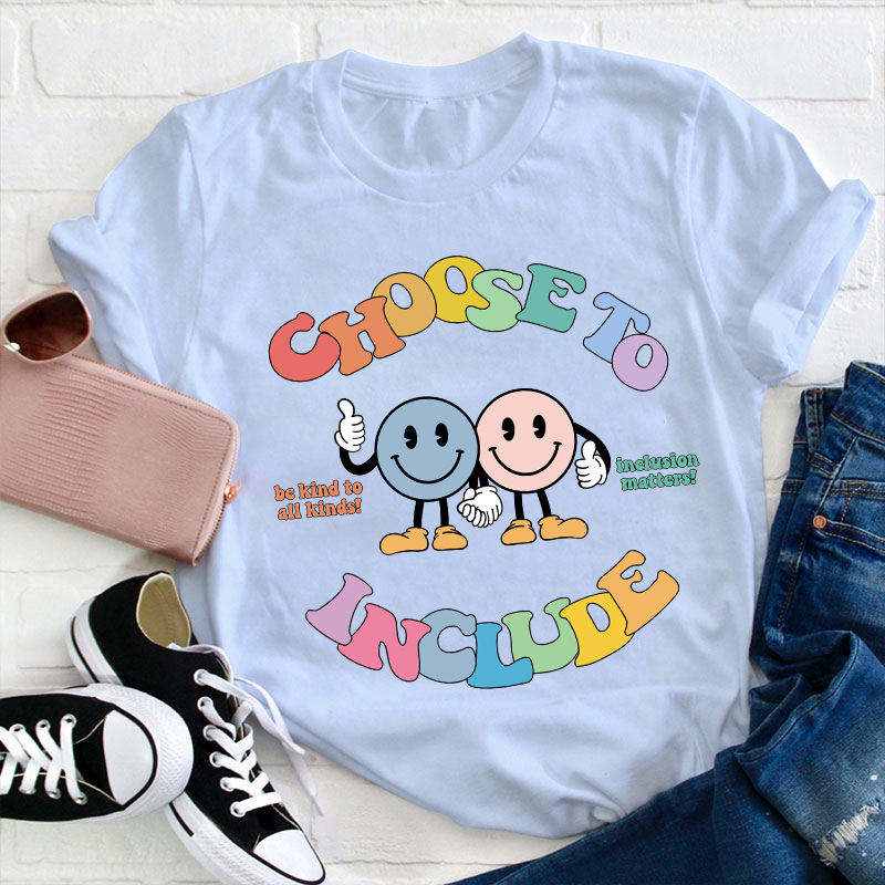 Choose To Include Teacher T-Shirt