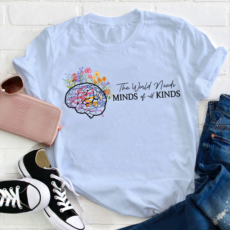 The World Needs Minds Of All Kinds Teacher T-Shirt