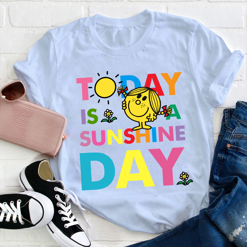 Today Is A Sunshine Day Teacher T-Shirt