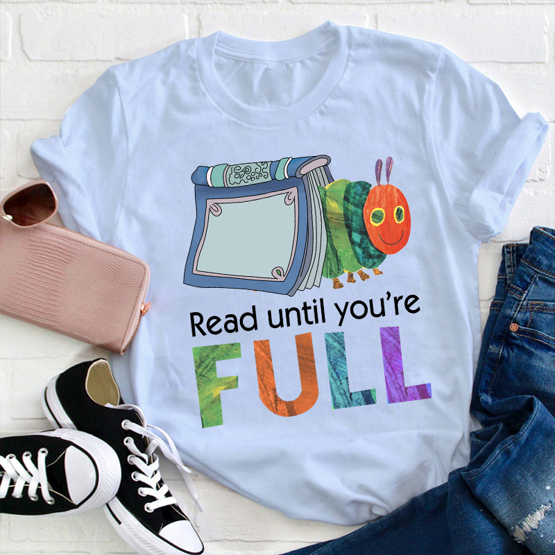 Read Until You Are Full Book Caterpillar T-Shirt