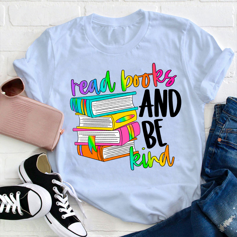 Read Books And Be Kind Teacher T-Shirt