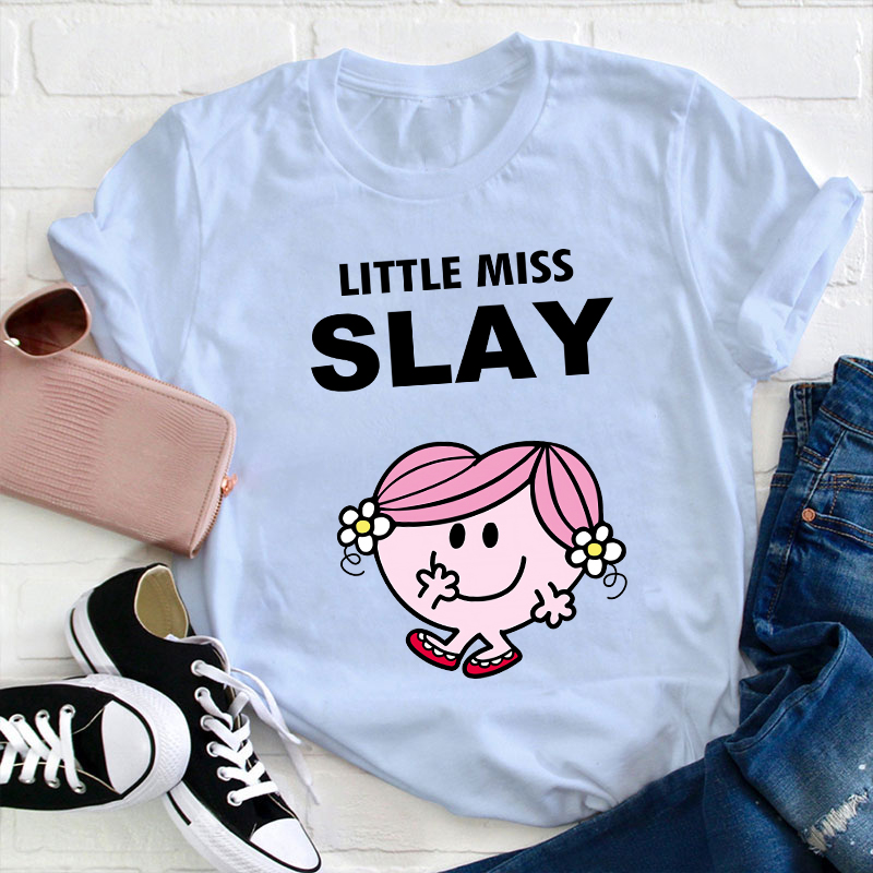 Little Miss Slay Teacher T-Shirt