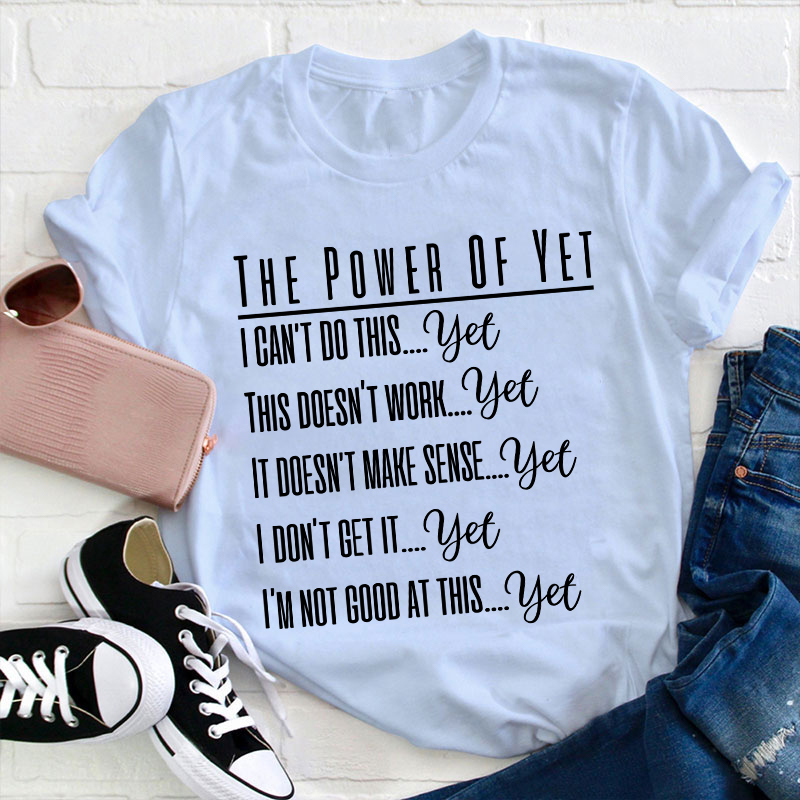 The Power Of Yet Teacher T-Shirt