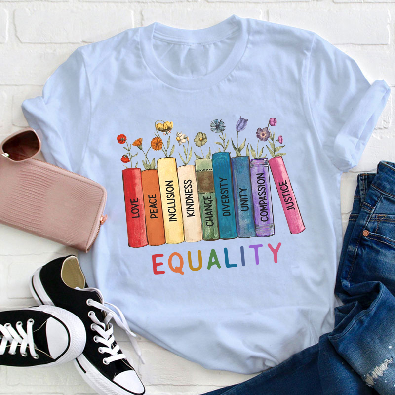 Equality Love Kindness Teacher T-Shirt