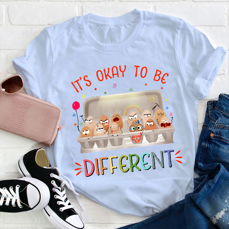 It's Okay To Be Different Teacher T-Shirt