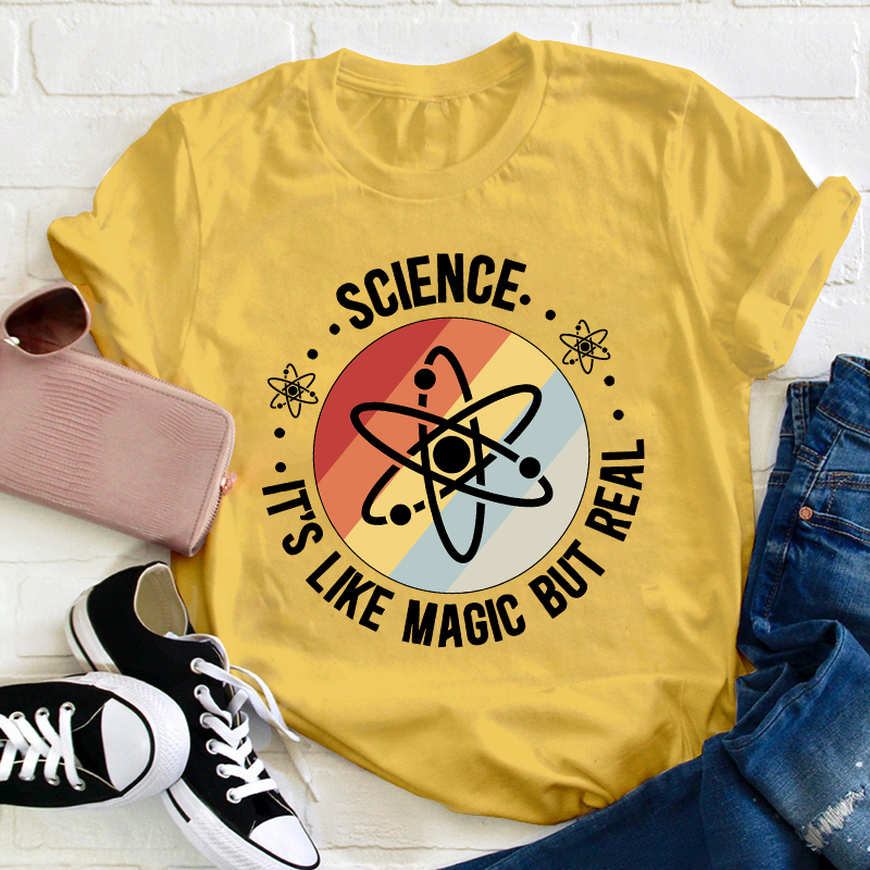 Science It's Like Magic But Real Teacher T-Shirt
