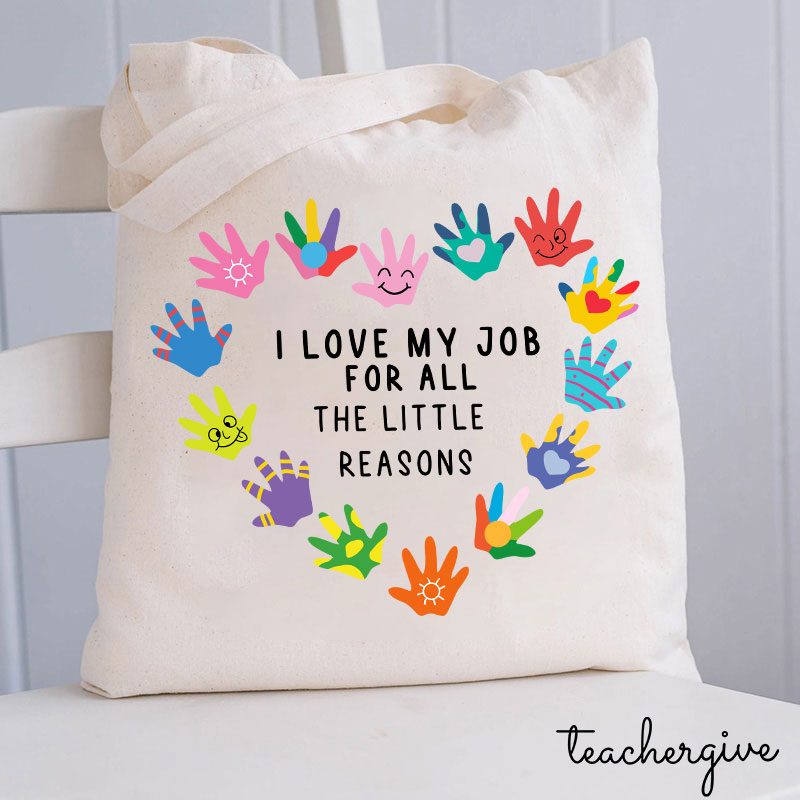 I Love My Job For All The Little Reasons Teacher Tote Bag