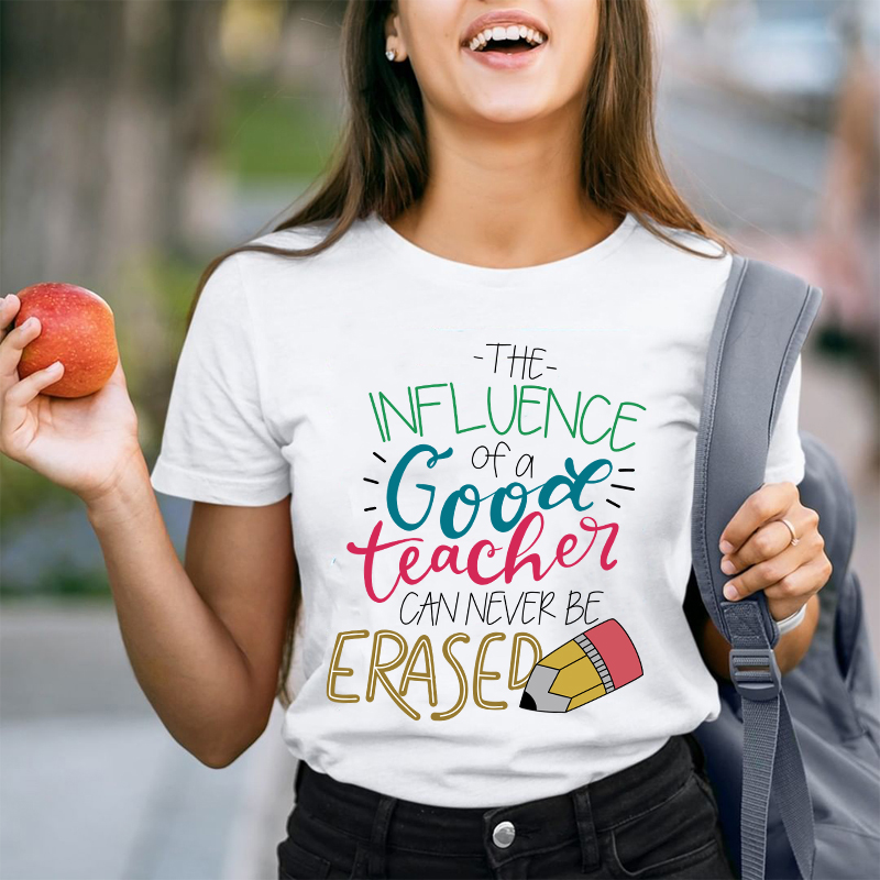 The Influence Of A Good Teacher T-Shirt