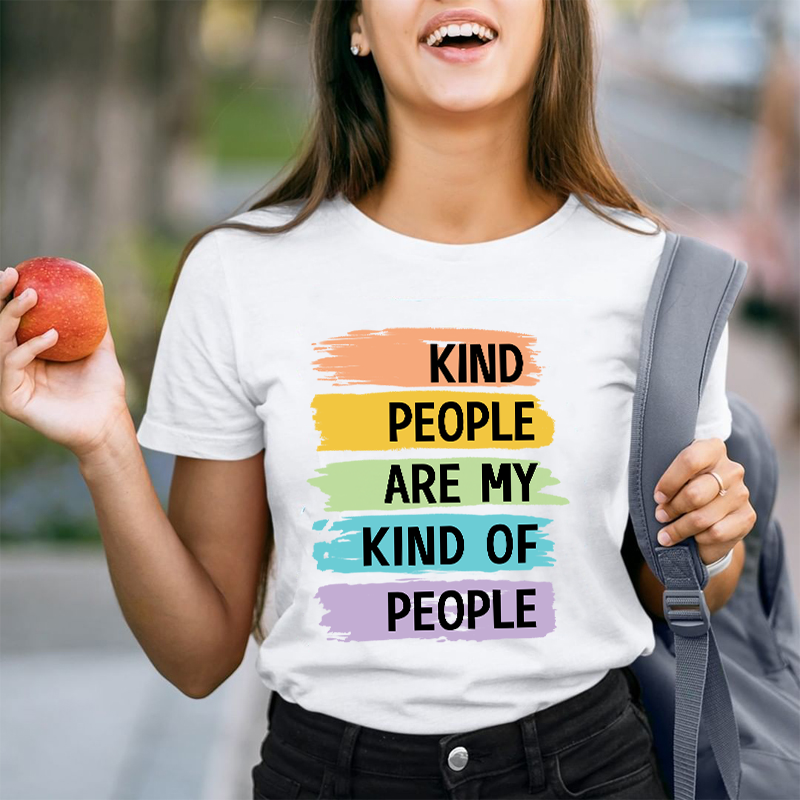 Kind People Are My Kind Of People Teacher T-Shirt