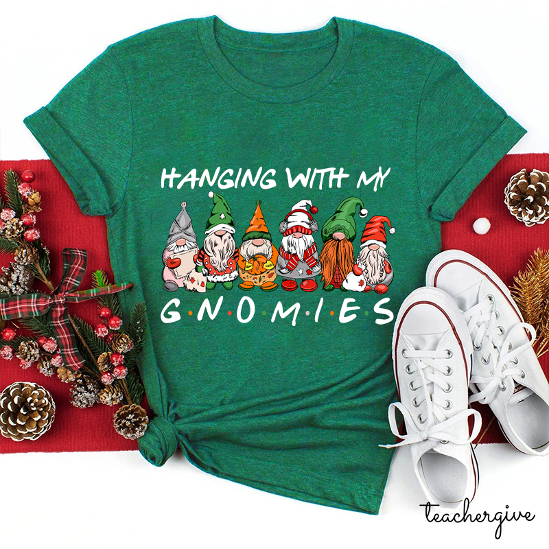 Hanging With My Gnomies Teacher T-Shirt