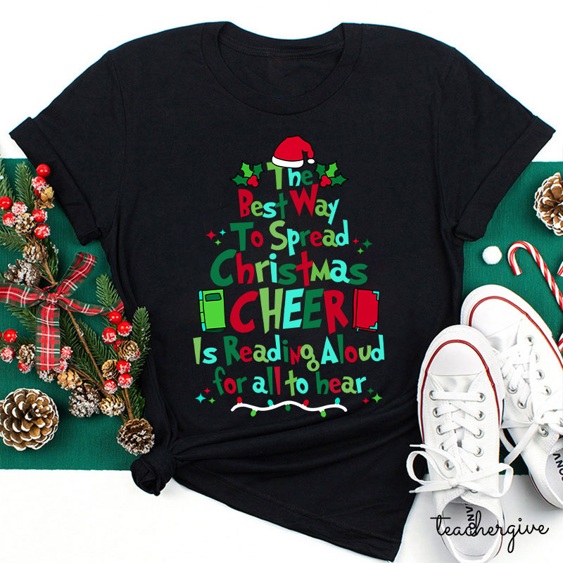 Best Way To Spread Christmas Cheer Is Reading Aloud For All To Hear Teacher T-Shirt