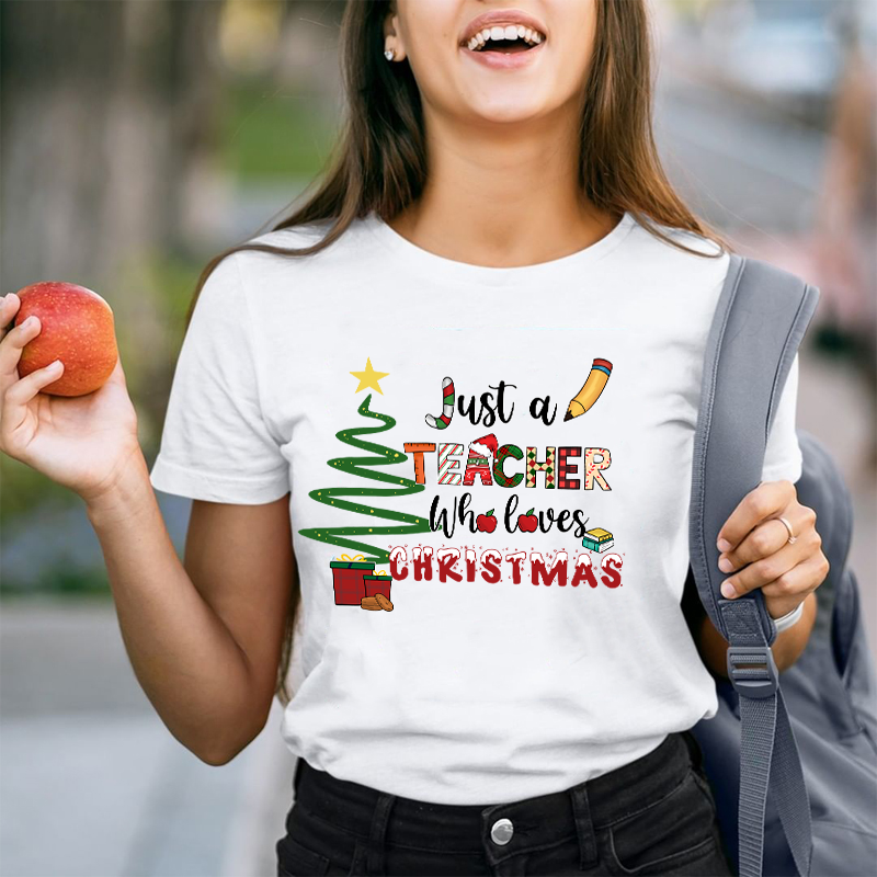 Just A Teacher Who Loves Christmas Teacher T-Shirt