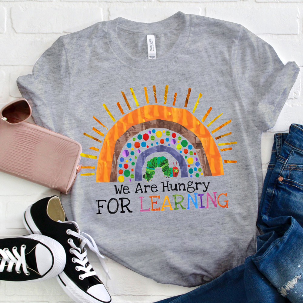 We Are Hungry For Learning Rainbow Teacher  T-Shirt