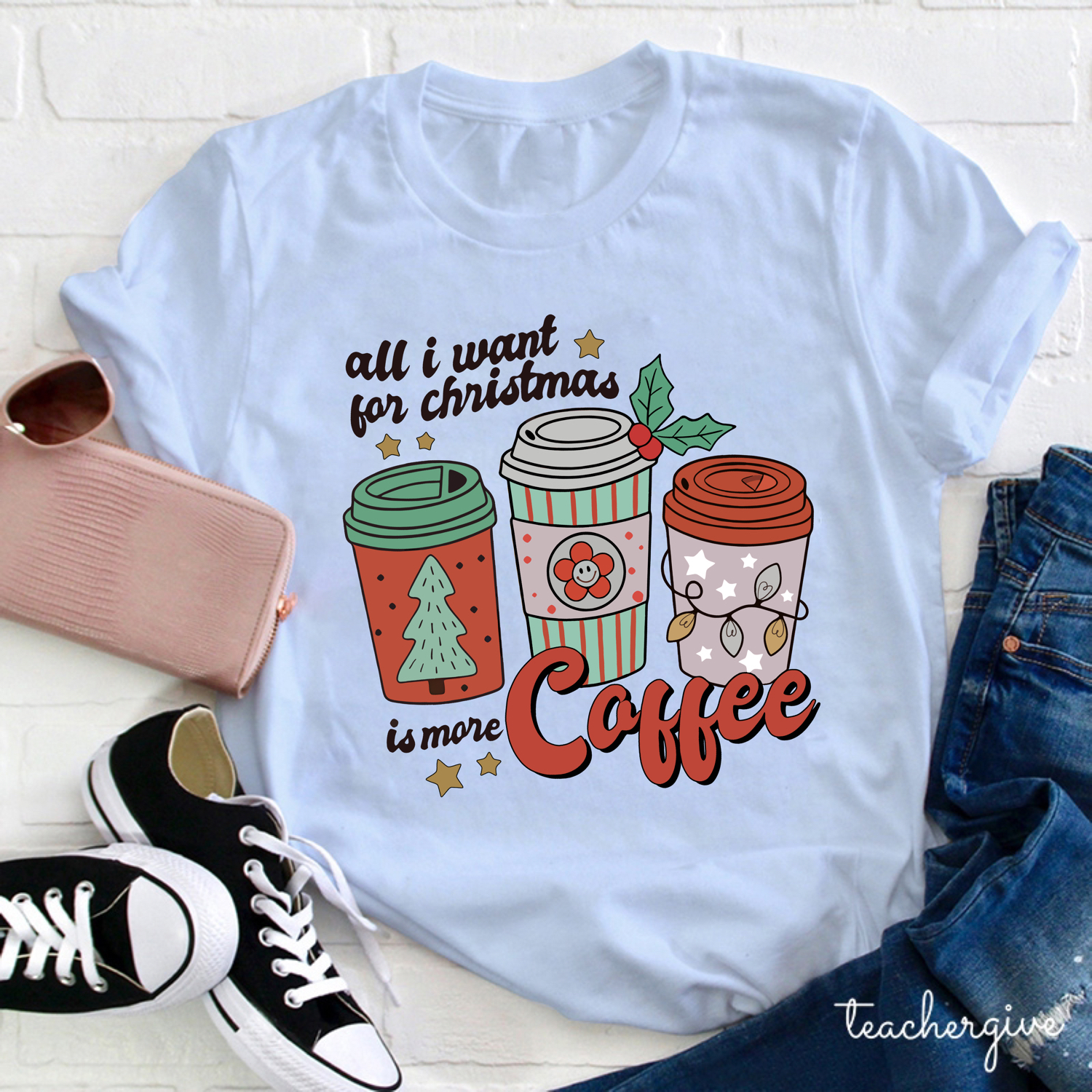All I Want For Christmas Is More Coffee No Doubt Teacher T-Shirt