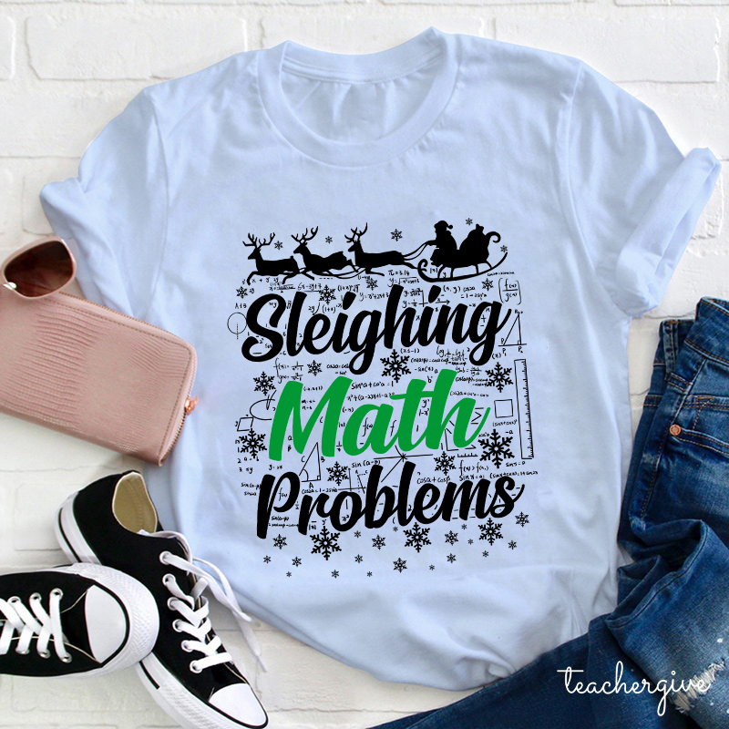 Sleighing Math Problems Teacher T-Shirt