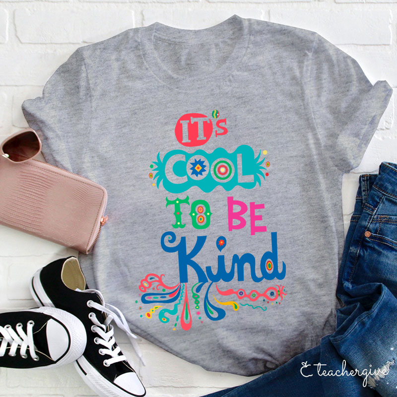 It's Cool To Be Kind Teacher T-Shirt