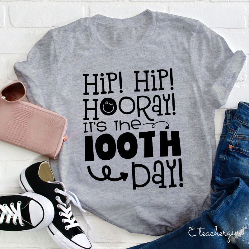 Hip Hip Hooray It's The 100TH Day Teacher T-Shirt