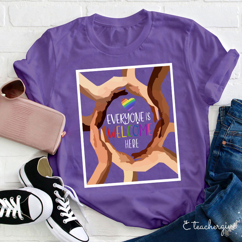 Everyone Is Welcome Here Teacher T-Shirt