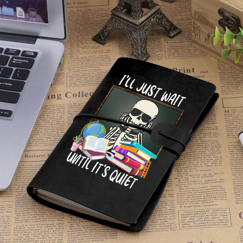 I'll Just Wait Until It's Quiet Faux Leather Notebook-Teachergive
