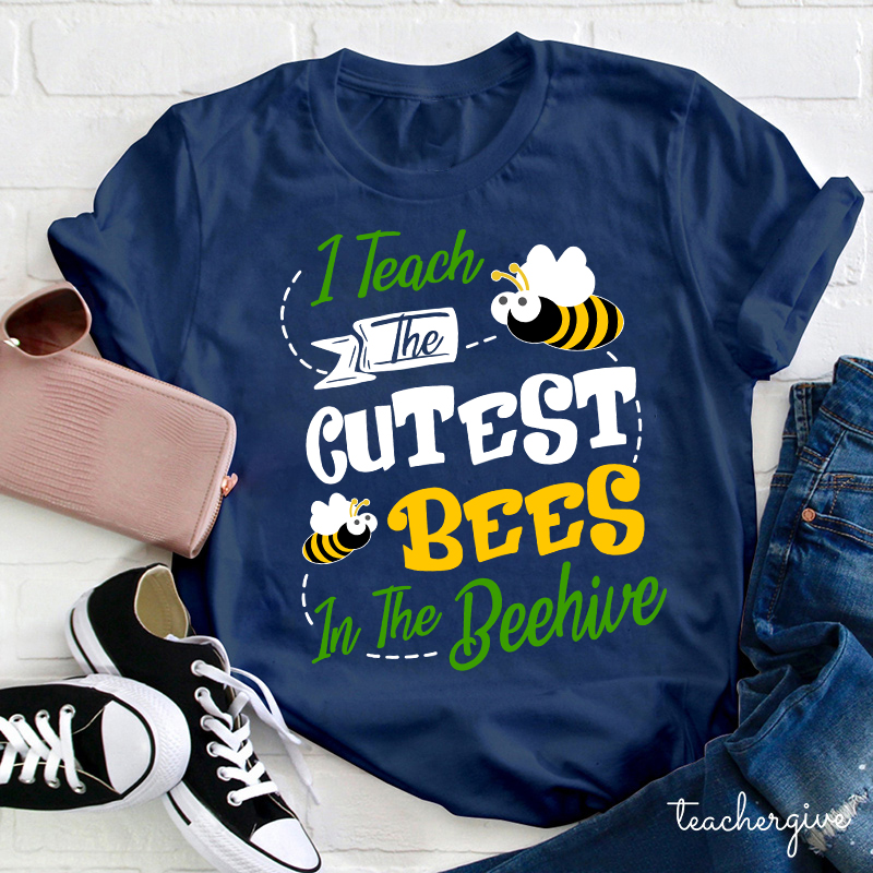I Teach The Cutest Bees In The Beehive Teacher T-Shirt