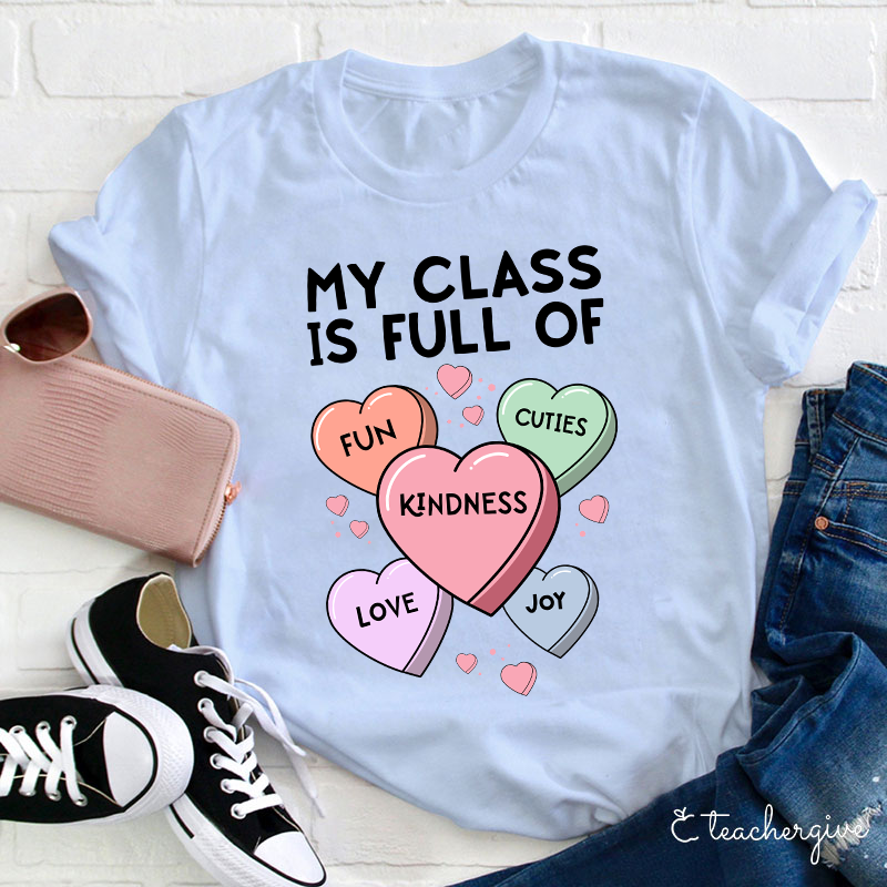 My Class Is Full Of Fun Kindness Joy Cuties Teacher T-Shirt