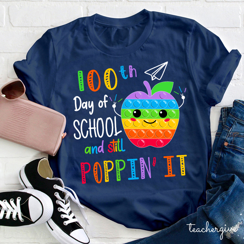 100th Day Of School And Still Poppin It Teacher T-Shirt