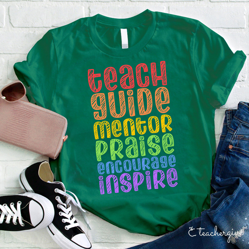 Teach Guide Mentor Praise Encourage Inspire Teacher T-Shirt