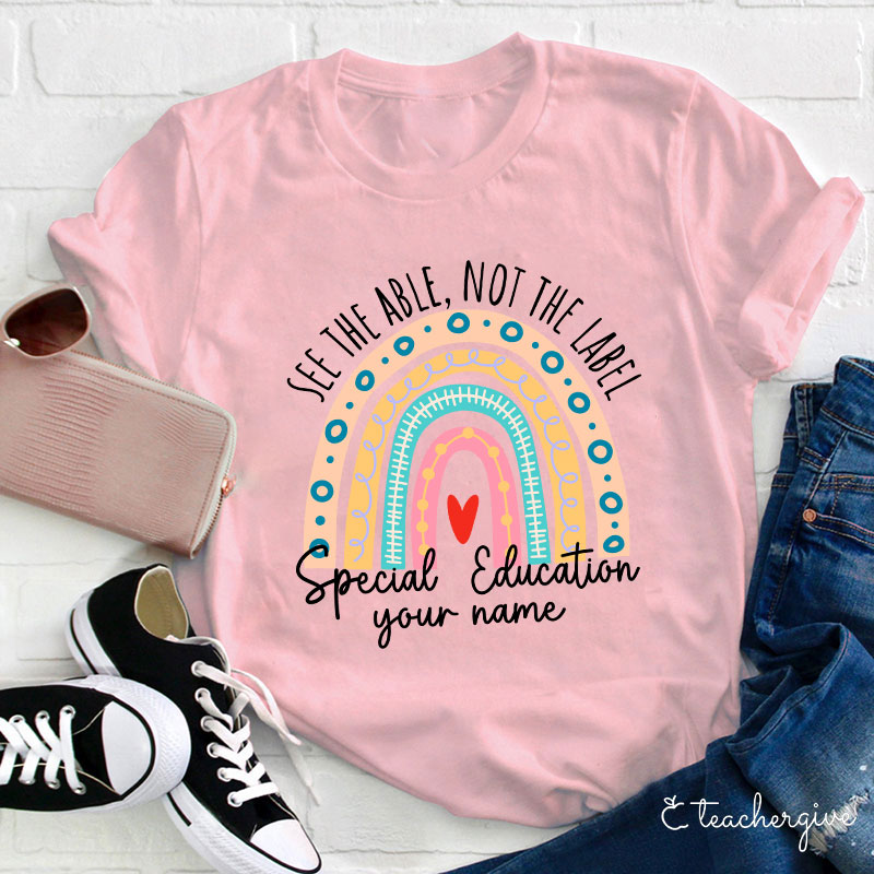 Personalized See The Able Not The Label Teacher T-Shirt