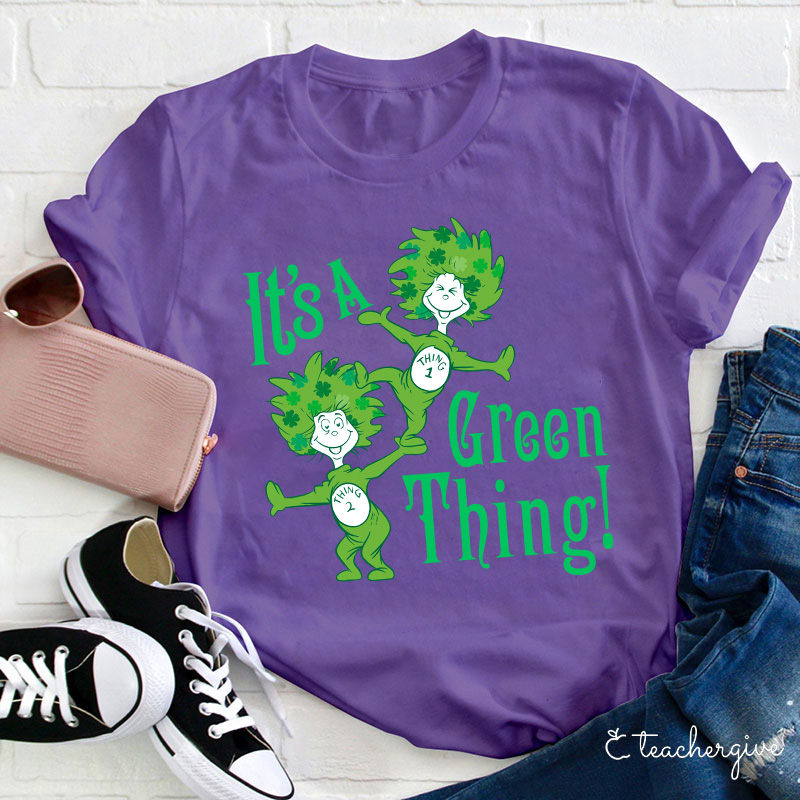 It's A Green Thing St. Patrick's Day Teacher T-Shirt
